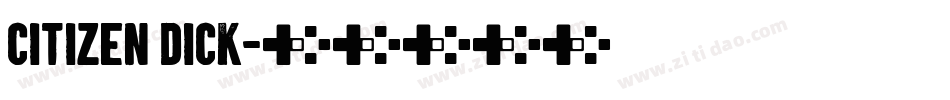 Citizen Dick字体转换